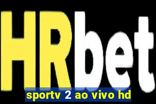 sportv 2 ao vivo hd